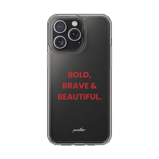“Bold, Brave & Beautiful” Clear Case
